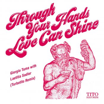 Giorgio Tuma feat. Laetitia Sadier & Turbotito Through Your Hands Love Can Shine - Turbotito Remix