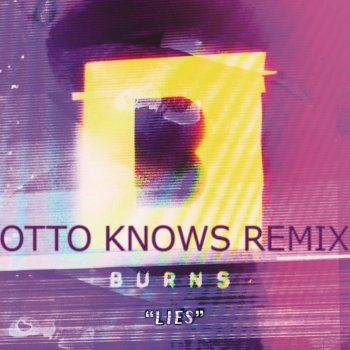 BURNS Lies (Otto Knows Remix) [Radio Edit]