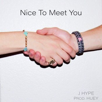 J-Hype Nice to Meet You