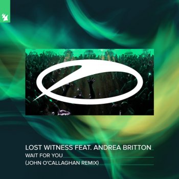 Lost Witness feat. Andrea Britton & John O'Callaghan Wait For You - John O'Callaghan Remix