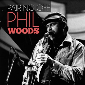 Phil Woods Pairing Off