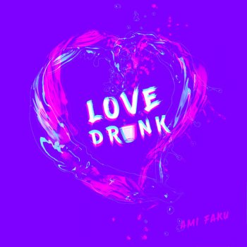 Ami Faku Love Drunk