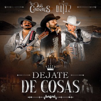 Los Dos Carnales feat. Gerardo Ortiz Déjate de Cosas
