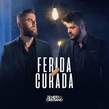 Zé Neto & Cristiano Ferida Curada