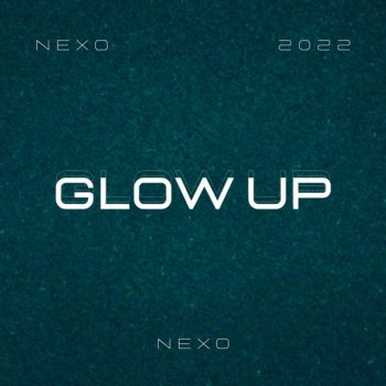 NEXO Glow Up