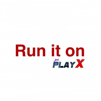 PLAY X Run It On