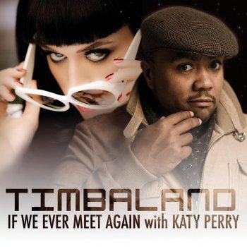 Timbaland feat. Katy Perry If We Ever Meet Again