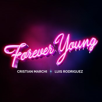 Cristian Marchi feat. Luis Rodriguez Forever Young - Extended