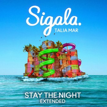 Sigala feat. Talia Mar Stay The Night - Extended