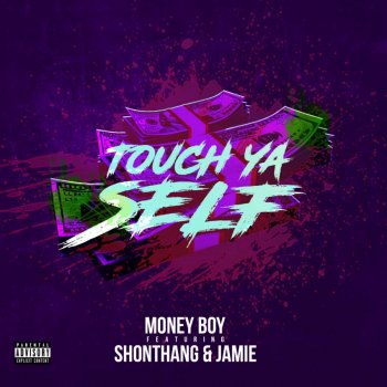Money Boy Touch Ya Self (feat. Shonthang & Jamie)