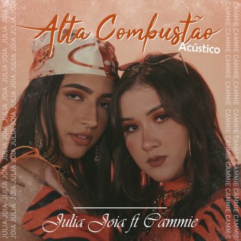 Julia Joia feat. Cammie Alta combustão (feat. Cammie) - Acústico