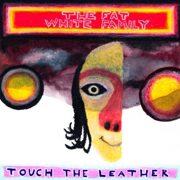 Fat White Family Touch the Leather