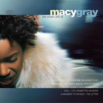 Macy Gray Why Didn't You Call Me