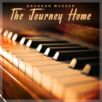 Brandon Musser The Journey Home
