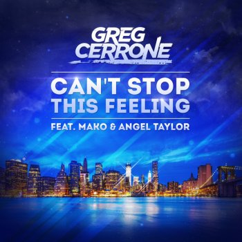 Greg Cerrone feat. Mako & Angel Taylor Can't Stop This Feeling - Electro Radio