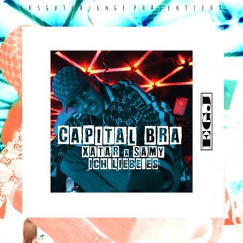 Capital Bra feat. XATAR & SAMY Ich liebe es