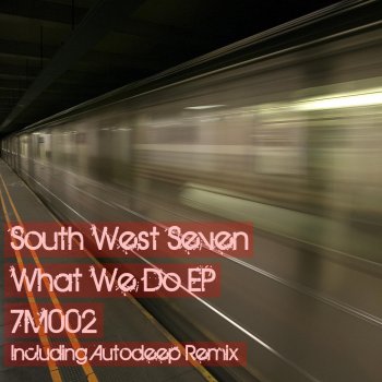 South West Seven What We Do (Autodeep Remix)