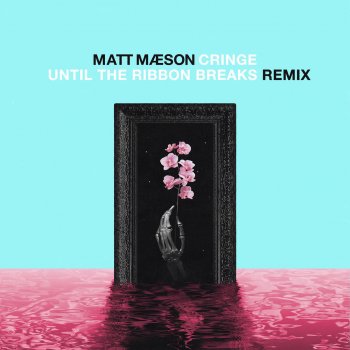 Matt Maeson feat. Until The Ribbon Breaks Cringe - Until The Ribbon Breaks Remix