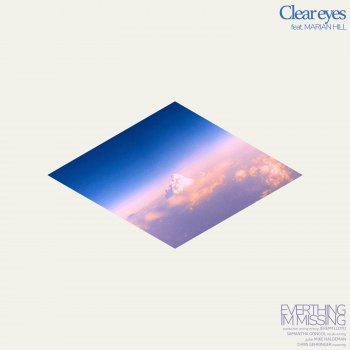 clear eyes feat. Marian Hill everything i'm missing