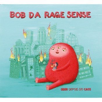 Bob Da Rage Sense Sem Escolha Possível