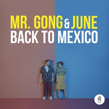 MR. GONG feat. June Back to Mexico