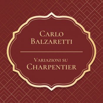 Carlo Balzaretti Variazioni su Charpentier