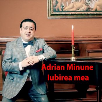Adrian Minune feat. Mihaita Piticu Iubirea Mea