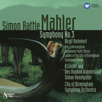 Gustav Mahler, Simon Keenlyside/Sir Simon Rattle/City of Birmingham Symphony Orchestra & Sir Simon Rattle Lieder aus Des Knaben Wunderhorn: Verlorlne Müh'