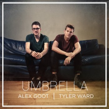 Alex Goot feat. Tyler Ward Umbrella