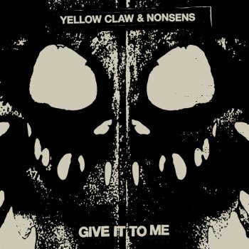 Yellow Claw feat. Nonsens Give It to Me