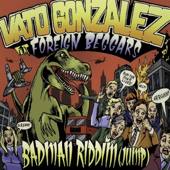Vato Gonzalez Feat. Foreign Beggars Badman Riddim (Jump) (Dem 2's Burnin' Da Kood Mix) [feat. Foreign Beggars]