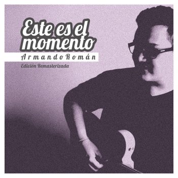 Armando Roman Este Es El Momento