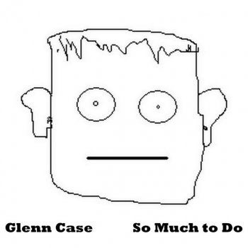 Glenn Case I Ain't the Sharpest