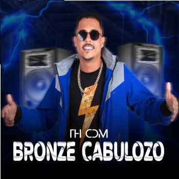 Th CDM Bronze Cabulozo (feat. Pop na batida)