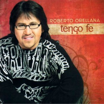 Roberto Orellana Tengo Fe