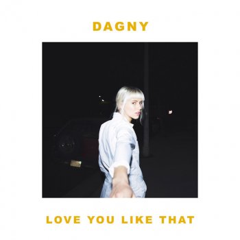Dagny Love You Like That