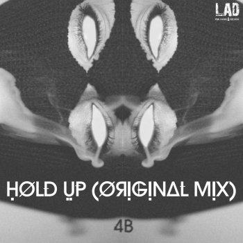 4B Hold Up - Original Mix