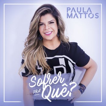 Paula Mattos Dez a zero