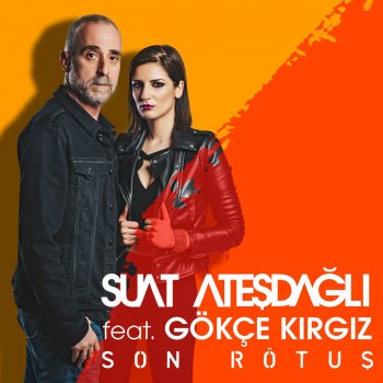 Suat Ateşdağlı feat. Gökçe Kırgız Son Rötuş