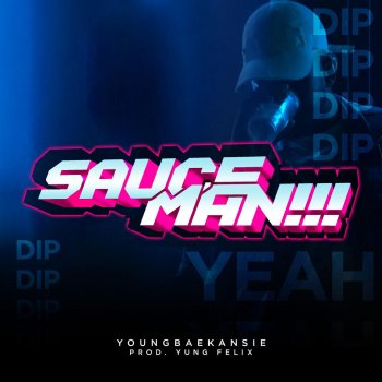 YOUNGBAEKANSIE feat. Yung Felix Sauceman (Dip, Dip)