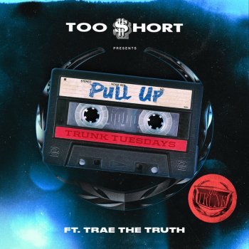 Too $hort feat. Trae Tha Truth Pull Up (feat. Trae tha Truth)