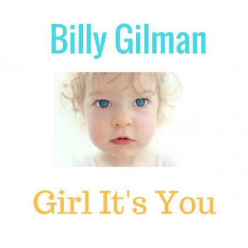 Billy Gilman Girl It's You