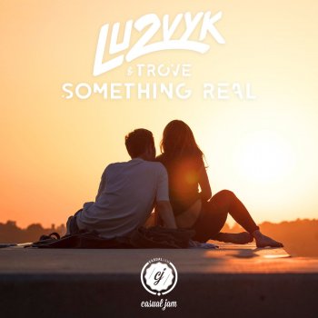LU2VYK feat. Trove Something Real