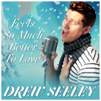 Drew Seeley Feels so Much Better to Love