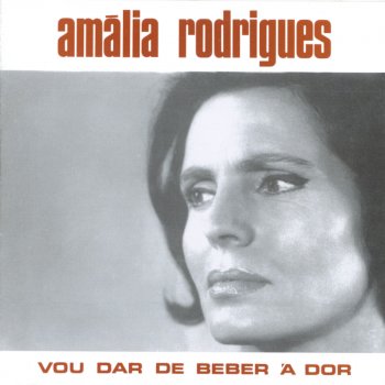 Amália Rodrigues Vou Dar de Beber À Dor