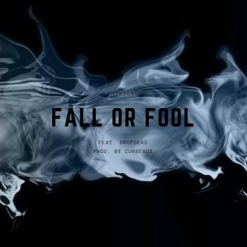 Shortone feat. Dropdead Fall or Fool