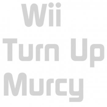 Murcy Wii Turn Up (Wii Menu Remix)