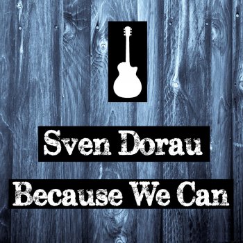 Sven Dorau Because We Can (Acoustic Cover)