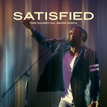 Todd Dulaney Satisfied (feat. Smokie Norful) [Radio Edit]