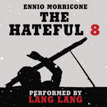 Ennio Morricone feat. Lang Lang The Hateful Eight Overture
